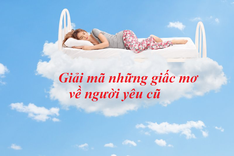 Mơ thấy người yêu cũ điềm gì